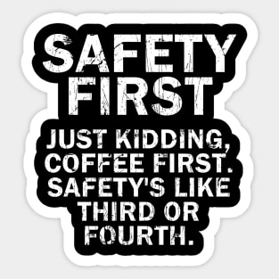 Safety First Just Kidding Coffee First Funny Vintage Saying Sticker